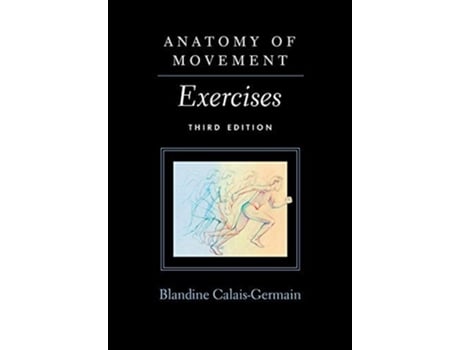 Livro Anatomy of Movement de Blandine Calais-Germain (Inglês)