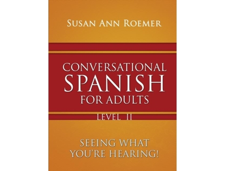 Livro Conversational Spanish For Adults Seeing What Youre Hearing! Level Ii De Susan Ann Roemer (inglês)