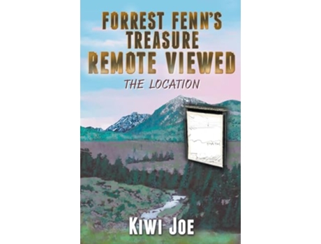 Livro Forrest Fenns Treasure Remote Viewed The Location Kiwi Joes Remote Viewed Series de Kiwi Joe (Inglês)