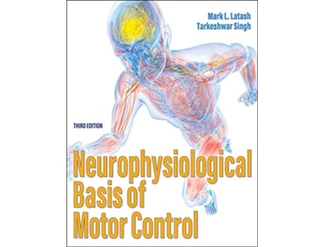 Livro Neurophysiological Basis of Motor Control de Mark L Latash e Tarkeshwar Singh (Inglês)