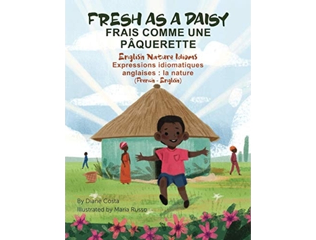 Livro Fresh As A Daisy - English Nature Idioms Frais Comme Une Pâquerette De Diane Costa (inglês)