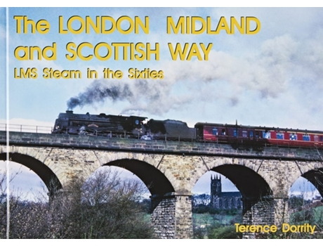 Livro THE LONDON MIDLAND AND SCOTTISH WAY de TERENCE DORRITY (Inglês - Capa Dura)