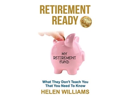 Livro Retirement Ready What They Dont Teach You That You Need to Know de Helen Williams (Inglês)