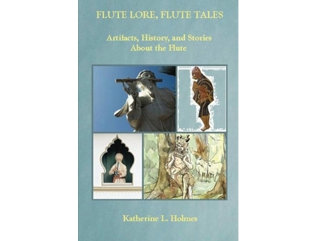 Livro Flute Lore Flute Tales Artifacts History and Stories About the Flute de Katherine L Holmes (Inglês)