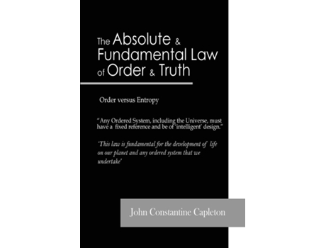 Livro The Absolute and Fundamental Law of Order and Truth Order versus Entropy de John Constantine Capleton (Inglês)
