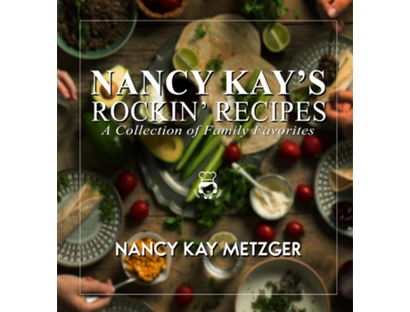 Livro Nancy Kays Rockin Recipes A Collection of Family Favorites de Nancy Kay Metzger (Inglês)
