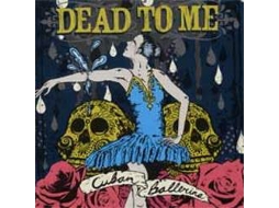 CD Dead To Me - Cuban Ballerina