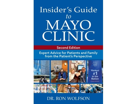 Livro Insider's Guide to Mayo Clinic: Expert Advice for Patients and Family from the Patient's Perspective Ron Wolfson (Inglês)