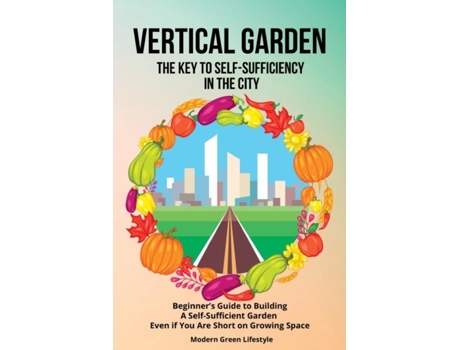 Livro Vertical Garden The Key to Self-Sufficiency in the City de Modern Green Lifestyle (Inglês)