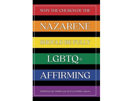 Livro Why the Church of the Nazarene Should Be Fully LGBTQ Affirming de Thomas Jay Oord (Inglês)