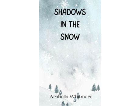 Livro Shadows in the Snow de Arabella Whitmore (Inglês)