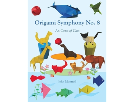 Livro Origami Symphony No. 8 An Octet of Cats de John Montroll (Inglês)