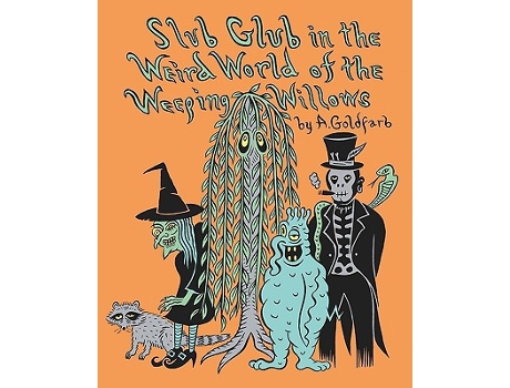 Livro Slub Glub in the Weird World of the Weeping Willows de Andrew Goldfarb (Inglês)