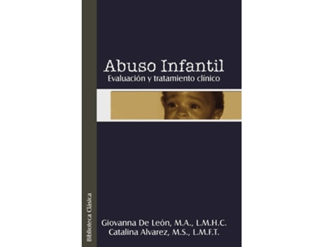 Livro Abuso Infantil Evaluacion Y Tratamiento Clinco De Giovanna De Leon E Catalina Alvarez (espanhol)