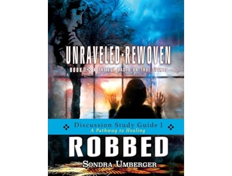 Livro UNRAVELED-REWOVEN ROBBED Discussion Study Guide 1 de Sondra Umberger (Inglês)