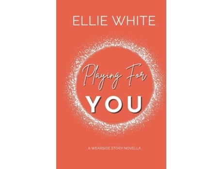 Livro Playing For You de Ellie White (Inglês)