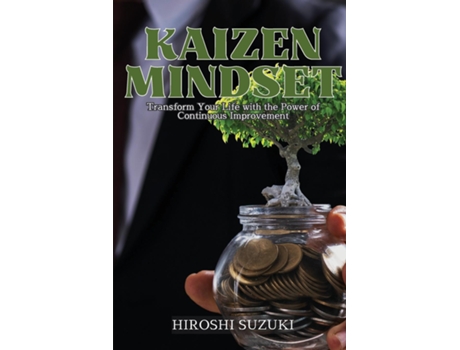 Livro Kaizen Mindset Transform Your Life with the Power of Continuous Improvement de Hiroshi Suzuki (Inglês)