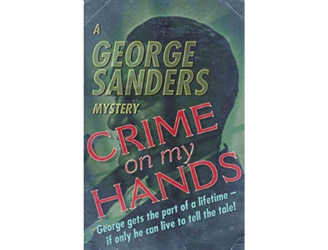 Livro Crime on my Hands A George Sanders Mystery de George Sanders (Inglês)