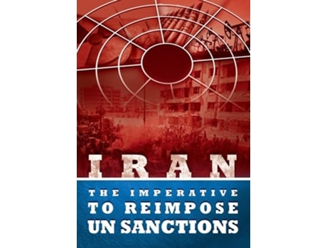 Livro Iran - The Imperative To Reimpose Un Sanctions De Ncri U S Representative Office, National Council Of Resistance Of Iran Et Al. (inglês)