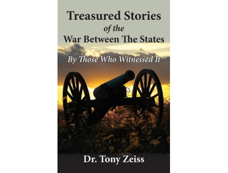 Livro Treasured Stories of the War Between The States By Those Who Witnessed It de Dr Tony Zeiss (Inglês)