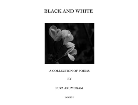 Livro Black And White - A Collection Of Poems By Puva Arumugam Book Ii De Puva Arumugam (inglês)