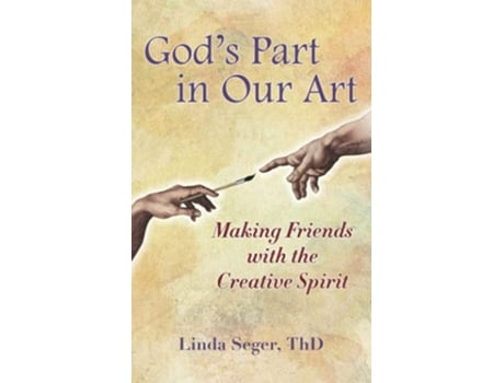 Livro Gods Part in Our Art Making Friends with the Creative Spirit de Linda Seger ThD (Inglês)