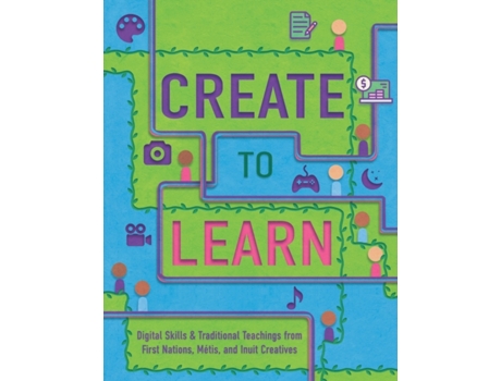 Livro Create to Learn: Digital Skills & Traditional Teachings from First Nations, Métis and Inuit Creatives Alison Tedford Seaweed (Inglês)