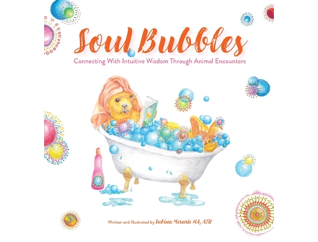 Livro Soul Bubbles Connecting With Intuitive Wisdom Through Animal Encounters de Sabina Mesaric (Inglês)