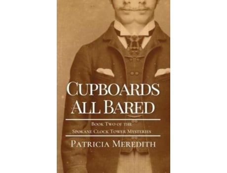 Livro Cupboards All Bared Book Two Of The Spokane Clock Tower Mysteries De Patricia Meredith (inglês)