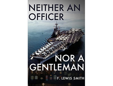 Livro Neither an Officer Nor a Gentleman de F Lewis Smith (Inglês)