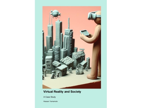 Livro Virtual Reality and Society A Case Study de Hassan Yamamoto (Inglês)