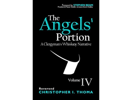 Livro The Angels Portion A Clergymans Whiskey Narrative Volume 4 de Christopher Ian Thoma (Inglês)
