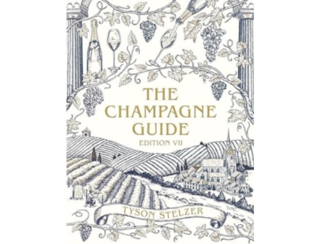 Livro The Champagne Guide Edition VII de Tyson Stelzer (Inglês - Capa Dura)