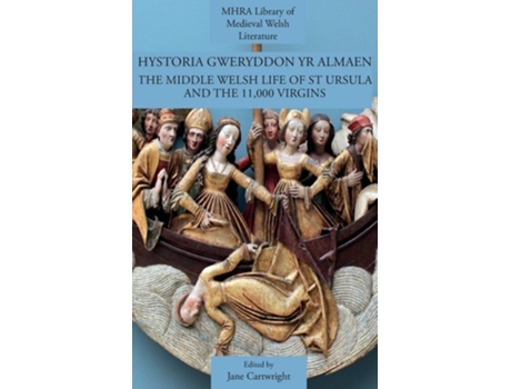 Livro Hystoria Gweryddon Yr Almaen The Middle Welsh Life Of St Ursula And The 11,000 Virgins De Jane Cartwright (inglês - Capa Dura)