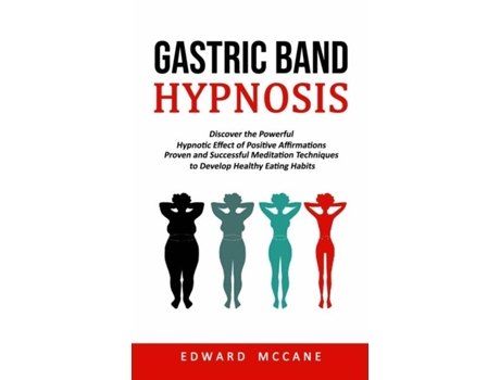 Livro Gastric Band Hypnosis Discover the Powerful Hypnotic Effect of Positive Affirmations de Edward McCane (Inglês)