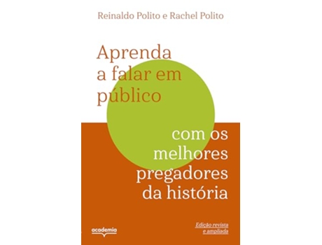 Livro Aprenda A Falar Em Público Com Os Melhores Pregadores Da História de REINALDO POLITO (Português)