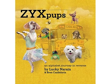 Livro ZYX Pups An Alphabet Journey in Reverse de Lucky Narain e Bren Candelaria (Inglês - Capa Dura)
