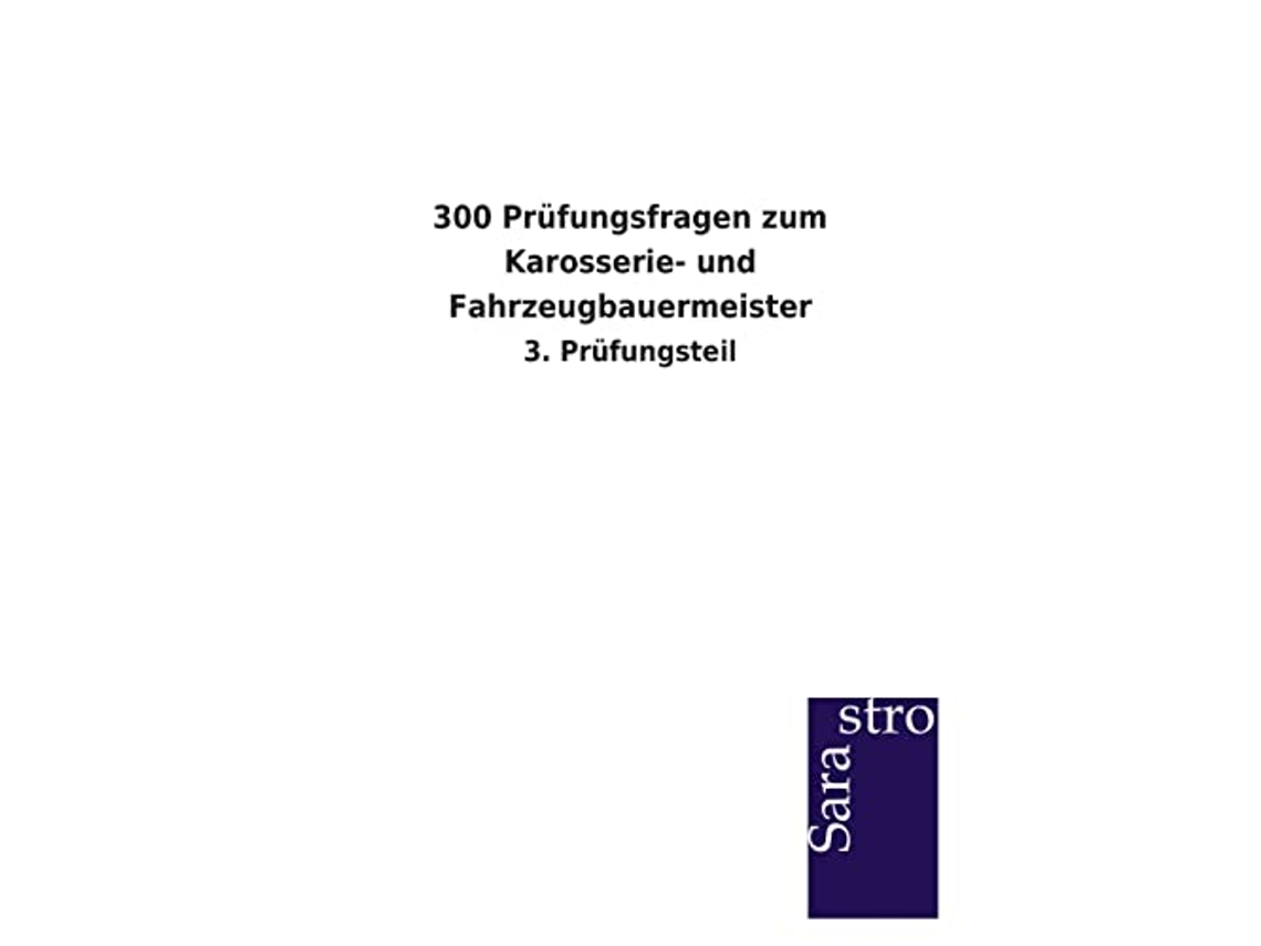 Livro 300 Prüfungsfragen zum Karosserie und Fahrzeugbauermeister German Edition de editor Sarastro Verlag (Alemão)
