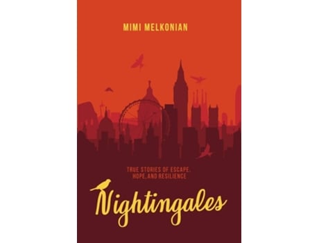 Livro Nightingales True Stories Of Escape, Hope, And Resilience De Mimi Melkonian (inglês - Capa Dura)