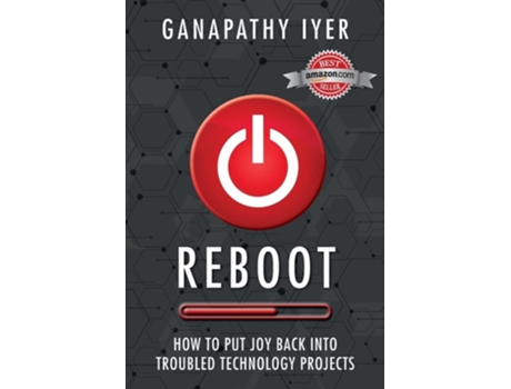 Livro Reboot How To Put Joy Back Into Troubled Technology Projects De Ganapathy Iyer (inglês)