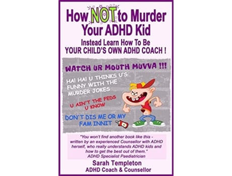 Livro How NOT to Murder your ADHD Kid de Sarah Templeton (Inglês)