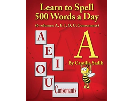 Livro Learn to Spell 500 Words a Day The Vowel A vol 1 de Camilia Sadik (Inglês)