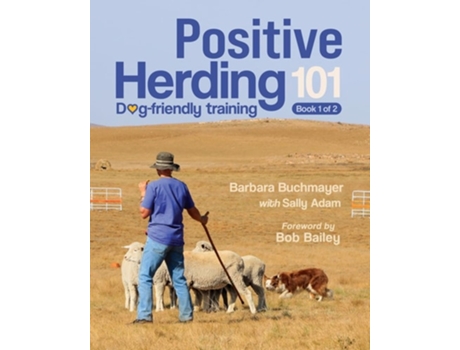 Livro Positive Herding 101 Dog-friendly training de Barbara Buchmayer e Sally Adam (Inglês)