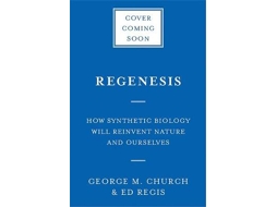 Livro Regenesis How Synthetic Biology Will Reinvent Nature and Ourselves de George M Church e Edward Regis (Inglês)