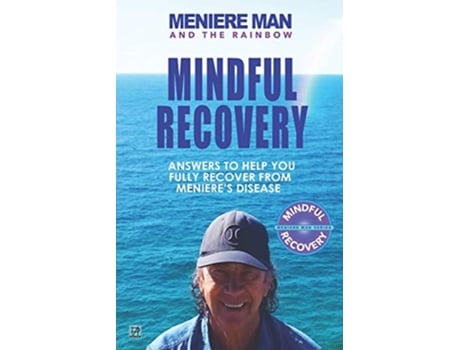 Livro Meniere Man and the Rainbow Mindful Recovery Answers to help you fully recover from Menieres disease de MENIERE MAN (Inglês)