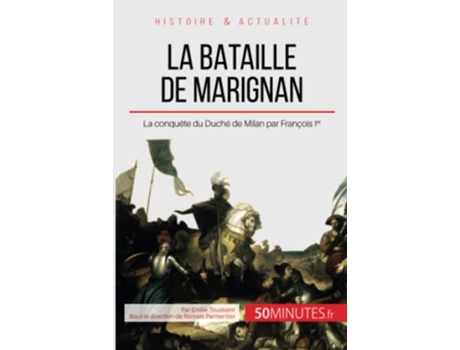 Livro La bataille de Marignan La conquête du Duché de Milan par François Ier Grandes Batailles French Edition de Emilie Toussaint 50Minutes (Francês)
