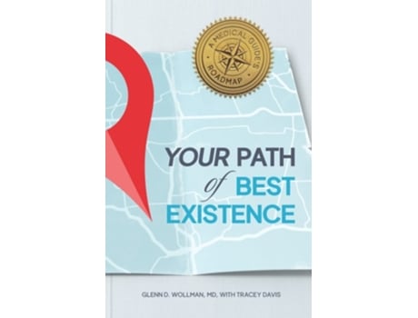 Livro Your Path Of Best Existence A Medical Guides Roadmap De Glenn Wollman (inglês)