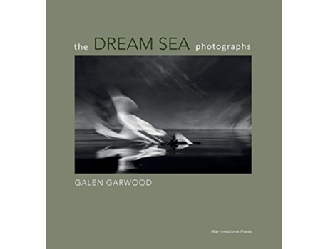 Livro The Dream Sea Photographs By Galen Garwood De Galen Garwood (inglês)