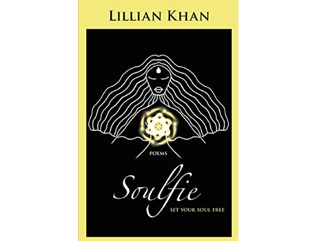 Livro Soulfie set your soul free poems de Lillian Khan (Inglês)