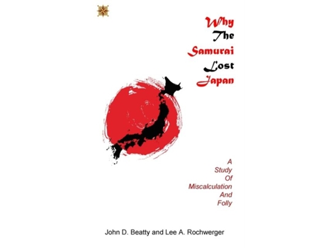 Livro Why The Samurai Lost Japan A Study In Miscalculation And Folly De Beatty, John D Et Al. (inglês)